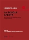 Herbert R. Kohl - La scuola aperta. Guida pratica per un nuovo metodo di insegnamento