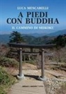 Luca Mencarelli - A piedi con il Buddha. Il Cammino di Shikoku