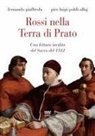 Fernando Giaffreda, Pier Luigi Poldi Allaj - Rossi nella terra di Prato. Una lettura inedita del sacco del 1512