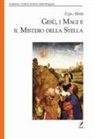 Ezio Albrile - Gesù, i magi e il mistero della stella