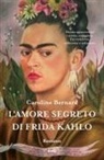Caroline Bernard - L' amore segreto di Frida Kahlo