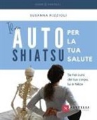 Susanna Rizzioli - Il mio autoshiatsu per la tua salute. Se hai cura del tuo corpo, lui è felice
