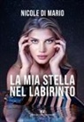Nicole Di Mario - La mia stella nel labirinto