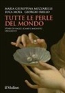 Luca Molà, Maria Giuseppina Muzzarelli, Giorgio Riello - Tutte le perle del mondo. Storie di viaggi, scambi e magnifici ornamenti