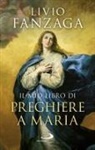 Livio Fanzaga - Il mio libro di preghiere a Maria