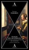Tzvetan Todorov - Elogio del quotidiano. Saggio sulla pittura olandese del XVII secolo