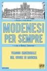 Gabriele Sorrentino - Modenesi per sempre. Viaggio emozionale nel cuore di Modena