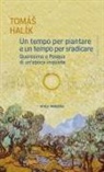 Halík Tomá¿ - Un tempo per piantare e un tempo per sradicare. Quaresima e Pasqua di un'epoca inquieta
