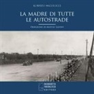 Roberto Nicolucci - La madre di tutte le autostrade