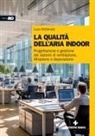 Luca Stefanutti - La qualità dell'aria indoor. Progettazione e gestione dei sistemi di ventilazione, filtrazione e depurazione