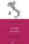 Irene Baldriga, Carmelo Russo - Dialoghi sul confine. Patrimonio culturale e costruzione di comunità