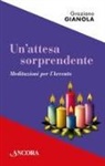 Graziano Gianola - Un' attesa sorprendente. Meditazioni per l'Avvento