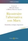 Alfonso Maurizio Iacono, Marcello Musto - Ricostruire l'alternativa con Marx. Economia, ecologia, migrazione