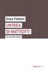 Enzo Fimiani - Un' idea di Matteotti. Un secolo dopo
