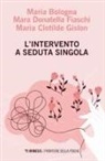 Maria Bologna, Mara Donatella Fiaschi, Maria Clotilde Gislon - L' intervento a seduta singola