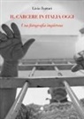Livio Ferrari - Il carcere in Italia oggi. Una fotografia impietosa