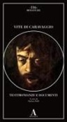 Stefano Zuffi - Vite di Caravaggio. Testimonianze e documenti