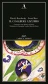 Vasilij Kandinskij, Franz Marc, Klaus Lankheit - Il cavaliere azzurro