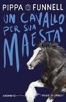 Pippa Funnell, Jennifer Miles - Un cavallo per Sua Maestà. Storie di cavalli