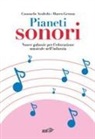 Consuelo Avoledo, Marco Gerosa - Pianeti sonori. Nuove galassie per l'educazione musicale nell'infanzia