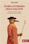 Elisa Tinelli - Storia letteraria delle malattie. La narrazione del contagio dal Medioevo all'Età moderna