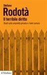 Stefano Rodotà - Il terribile diritto. Studi sulla proprietà privata e i beni comuni