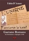 Fabio D'Astore - Gaetano Romano. Tra letteratura e impegno civile