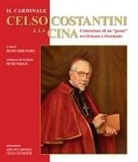 Bruno Fabio Pighin - Il cardinale Celso Costantini e la Cina. Costruttore di un 'ponte' tra Oriente e Occidente