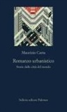 Maurizio Carta - Romanzo urbanistico. Storia delle città del mondo