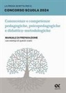 Maddalena de Notariis - La prova scritta per il concorso scuola 2024. Conoscenze e competenze pedagogiche, psicopedagogiche e didattico-metodologiche. Manuale di preparazione con esempi di quesiti svolti