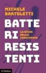Michele Bartoletti - Batteri resistenti. La sfida della convivenza