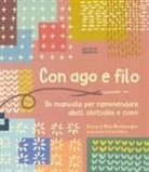 Nina Montenegro, Sonya Montenegro - Con ago e filo. Un manuale per rammendare abiti, abitudini e cuori