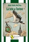 Aldo Dalla Vecchia, Ernesto Anderle - La tele a Torino