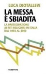 Luca Diotallevi - La messa è sbiadita. La partecipazione ai riti religiosi in Italia dal 1993 al 2019