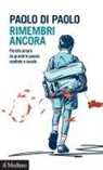 Paolo Di Paolo - Rimembri ancora. Perché amare da grandi le poesie studiate a scuola
