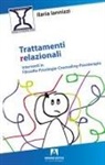 Ilaria Iannizzi - Trattamenti relazionali. Interventi in filosofia-psicologia-counseling-psicoterapia