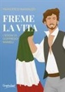 Francesco Randazzo - Freme la vita. I sogni di Goffredo Mameli