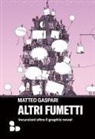 Matteo Gaspari - Altri fumetti. Incursioni oltre il graphic novel