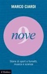 Marco Ciardi - Nove. Storie di sport e fumetti, musica e scienza