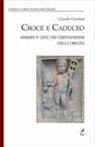 Claudia Giordani - Croce e Caduceo. Hermes e Gesù nei cristianesimi delle origini