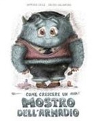 Antoine Dole, Bruno Salamone - Come crescere un mostro dell'armadio