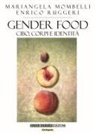 Mariangela Mombelli, Enrico Ruggeri - Gender food. Cibo, corpi e identità