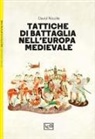 David Nicolle, Adam Hook - Tattiche di battaglia nell'Europa medievale