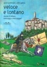 Giusi Quarenghi, Otto Gabos - Veloce lontano. Storia di lettere, messaggi e messaggeri
