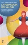 Livia Matarazzo Di Licosa - La pedagogia dei valori. Educare attraverso un nuovo approccio etico 0-6 anni
