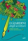 Luca Bergamin - I giardini degli scrittori. Viaggio nei luoghi botanici dell'ispirazione