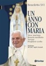 Benedetto Xvi (Joseph Ratzinger) - Un anno con Maria