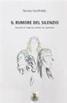 Nunzia Gionfriddo - Il rumore del silenzio. Donne in marcia contro la camorra