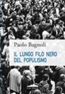 Paolo Bagnoli - Il lungo filo nero del populismo