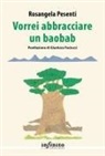 Rosangela Pesenti - Vorrei abbracciare un baobab